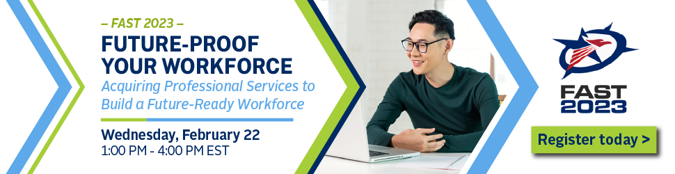 FAST 2023 - Future Proof Your Work  - Acquiring Professional Services to Build a Future-Ready Workplace. Wednesday, February 22 1-4pm EST Join Now