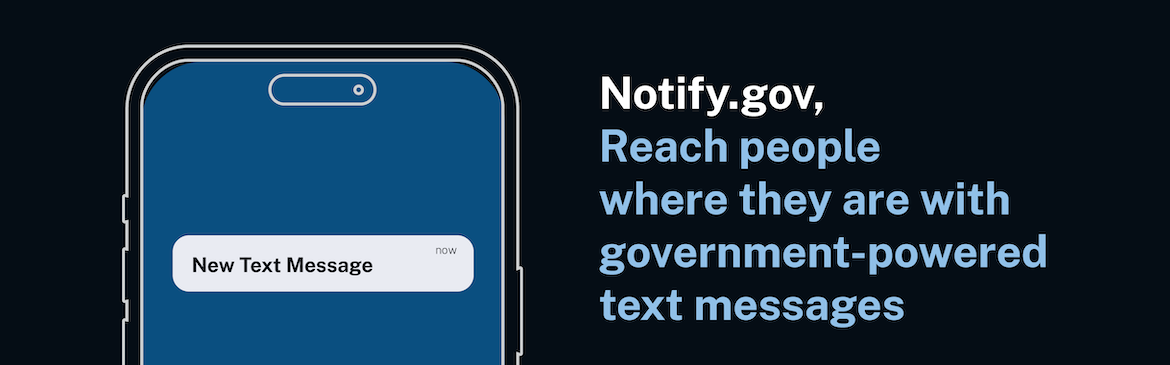Black rectangle with half of phone image with Notify.gov reach people where they are with government powered text messages   
