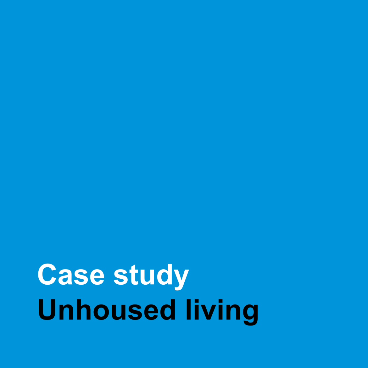 Case study about unhoused living